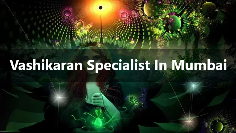 Vashikaran Specialist Astrologer In Goregaon